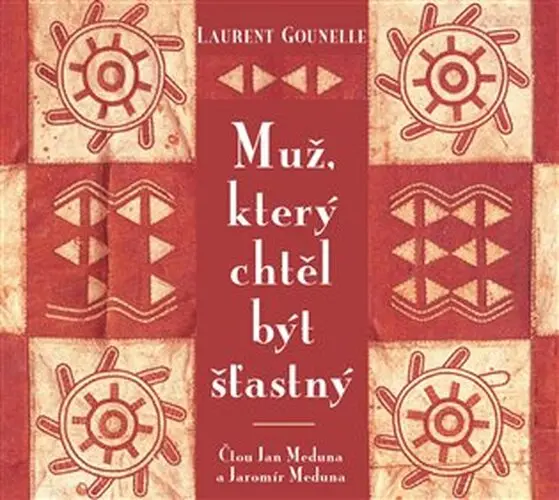 Muž, který chtěl být šťastný -  (Čte Jan a Jaromír Meduna) (audiokniha) - Laurent Gounelle