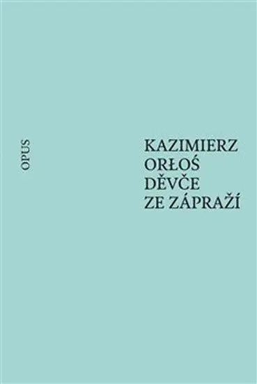 Děvče ze zápraží - Kazimierz Orłoś
