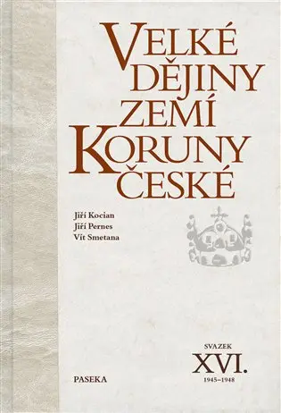 Velké dějiny zemí Koruny české XVI. (1945-1948) - Jiří Kocian