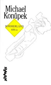 Böhmerland 600 cc - Michael Konůpek - kniha z kategorie Beletria
