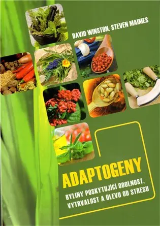 Adaptogeny - byliny poskytující odolnost, vytrvalost a úlevu od stresu - Steven Maimes