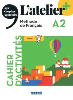 L'atelier + niv .A2 (édition 2022) - Cahier + didierfle.app - Marie-Noëlle Cocton, Emilie Pommier, Delphine Ripaud, Marie Rabin