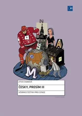 Česky, prosím III. - Učebnice češtiny pro cizince - Jitka Cvejnová