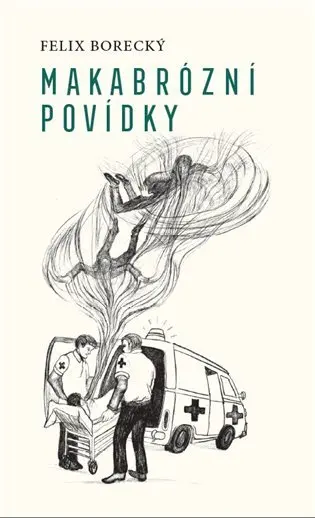 Makabrózní povídky - Felix Borecký