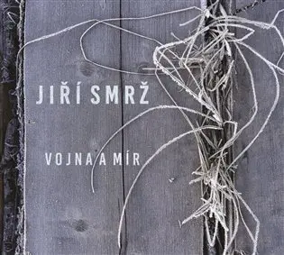 Jiří Smrž: Vojna a mír
