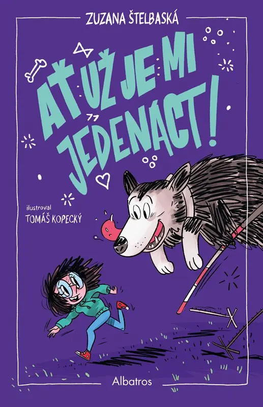 Ať už je mi jedenáct! - Zuzana Štelbaská