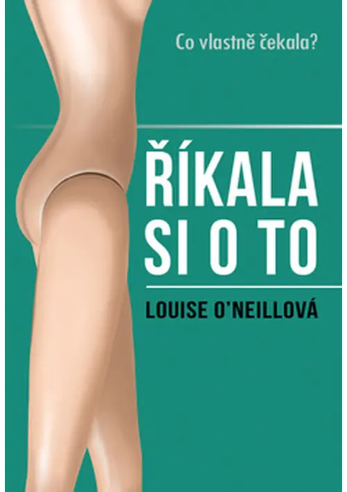 Říkala si o to: Co vlastně čekala?