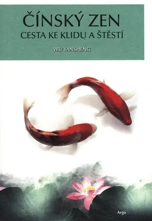 Čínský zen - Cesta ke klidu a štěstí - Wu Yansheng