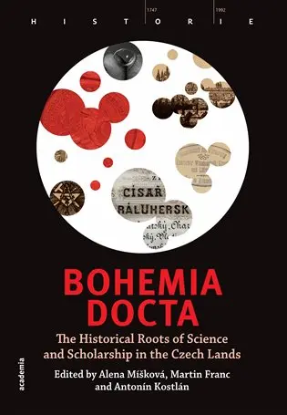 Bohemia docta - The Historical Roots of Science and Scholarschip in the Czech Lands - Martin Franc