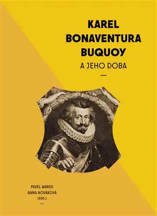 Karel Bonaventura Buquoi a jeho doba - Pavel Marek