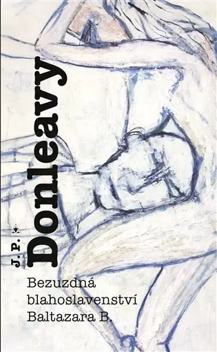 Bezuzdná blahoslavenství Baltazara B. - James Patrick Donleavy