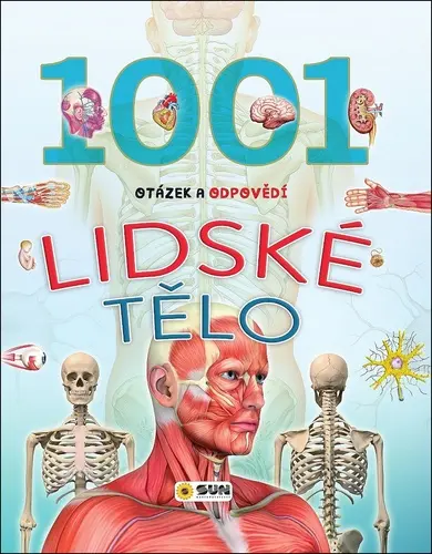 Lidské tělo - 1001 otázek a odpovědí - kolektiv autorů