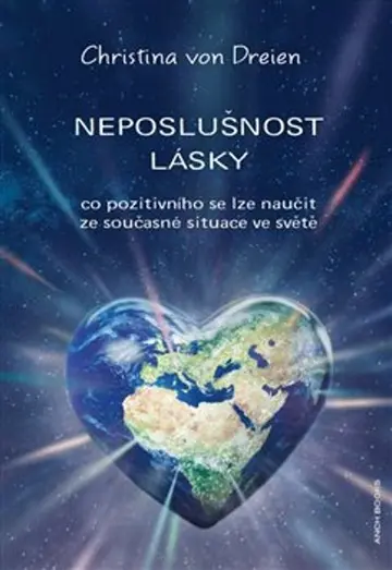 Neposlušnost lásky (co pozitivního se lze naučit ze soucasné situace ve světě),Neposlušnost lásky (co pozitivního se lze naučit ze soucasné situace ve