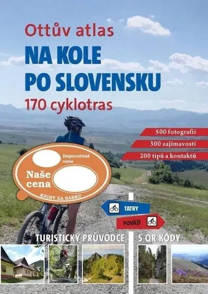 Ottův atlas Na kole po Slovensku - 170 cyklotras, turistický průvodce s QR kódy - Ivo Paulík