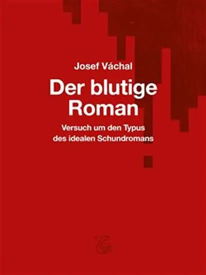Der blutige Roman -  Josef Váchal
