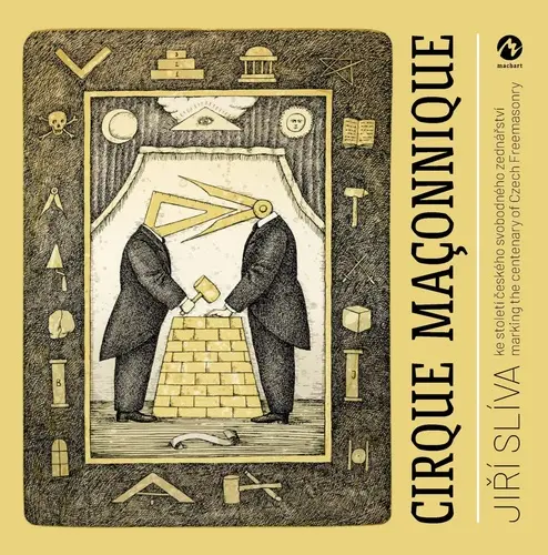 Cirque Maconnique ke století českého svobodného zednářství / marking the centenary of Czec - Jiří Slíva