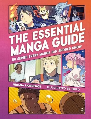 The Essential Manga Guide (50 Series Every Manga Fan Should Know) - Briana Lawrence