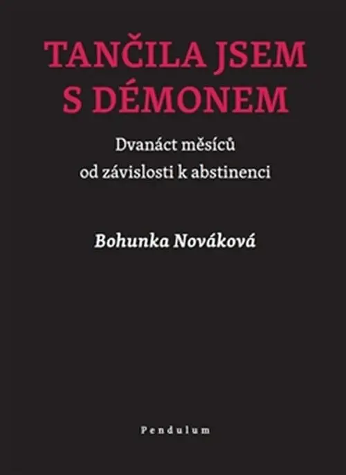 Tančila jsem s démonem - Dvanáct měsíců od závislosti k abstinenci - Bohunka Nováková