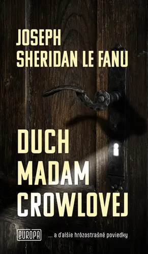 Duch madam Crowlovej (.. a iné hrôzostrašné poviedky) - Joseph Sheridan Le Fanu