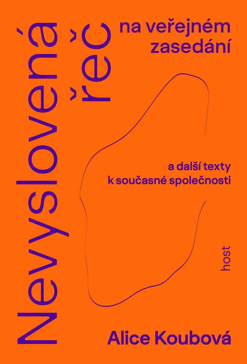 Nevyslovená řeč na veřejném zasedání a další texty k současné společnosti - Alice Koubová