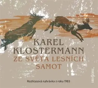 CD Ze světa lesních samot - Rozhlasová dramatizace nejznámějšího šumavského románu z roku (audiokniha) - Karel Klostermann