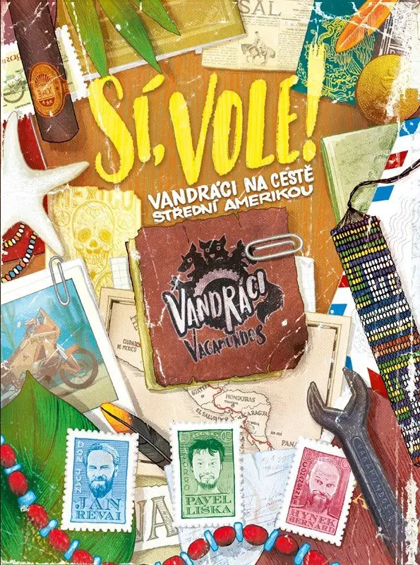 Sí, vole! (Vandráci na cestě Střední Amerikou) - Pavel Liška, Jan Révai, Hynek Bernard,Sí, vole! (Vandráci na cestě Střední Amerikou) - Pavel Liška, J
