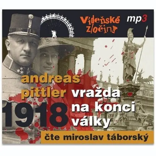 CD Vídeňské zločiny II. 1918 - Vražda na konci války (Čte Miroslav Táborský) (audiokniha) - Andreas Pittler