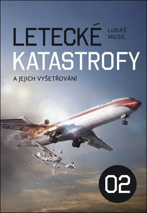 Letecké katastrofy a jejich vyšetřování 2 - Lukáš Musil