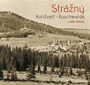 Strážný - Kunžvart - Kuschwarda - Luděk Němec