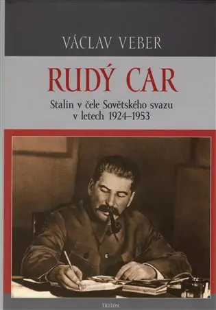 Rudý car - Stalin v čele Sovětského svazu 1924-1953 - Václav Veber