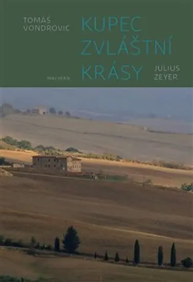 Kupec zvláštní krásy Julius Zeyer - Tomáš Vondrovic