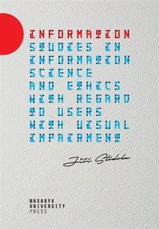 Information - Studies in information science and ethics with regard to users with visual i - Jiří Stodola