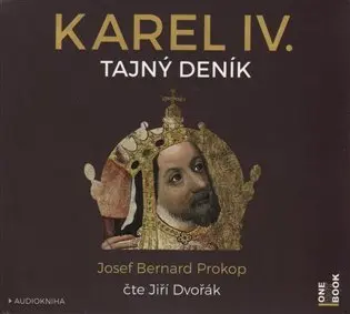 Karel IV. - Tajný deník (audiokniha - čte Jiří Dvořák) - Josef Bernard Prokop