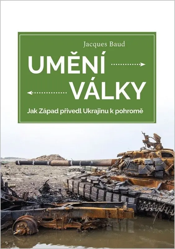 Umění války - Jak Západ přivedl Ukrajinu k pohromě - Jacques Baud