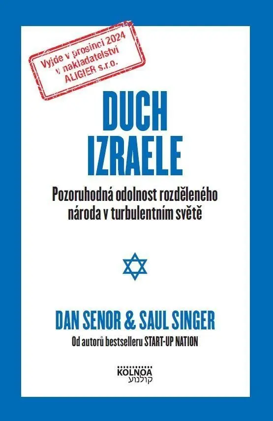 Duch Izraele - Pozoruhodná odolnost rozděleného národa v turbulentním světě - Dan Senor