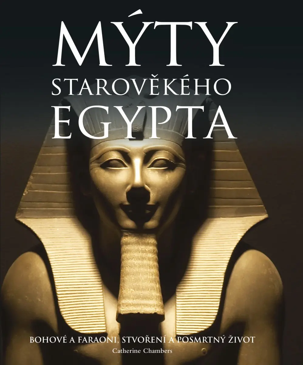 Mýty starověkého Egypta - Catherine Chambers