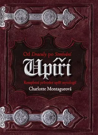 Upíři - Od Drákuly po Stmívání - Charlotte Montague
