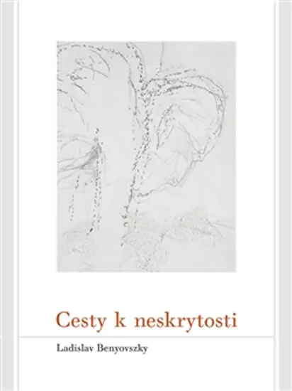 Cesty k neskrytosti - Ladislav Benyovszky