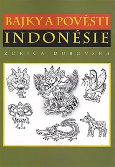 Bajky a pověsti Indonésie - Zorica Dubovská