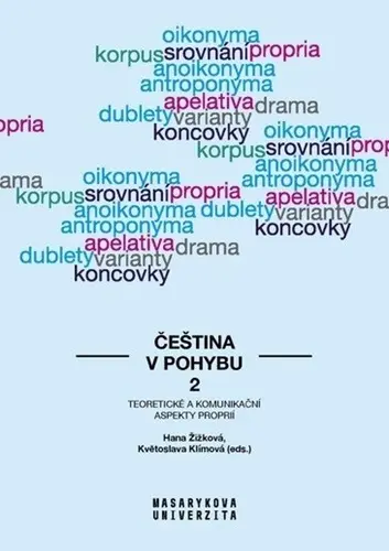 Čeština v pohybu 2 - Teoretické a komunikační aspekty proprií - Květoslava Klímová