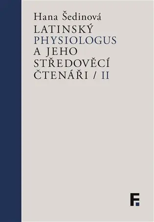 Latinský Physiologus a jeho středověcí čtenáři II - Hana Šedinová