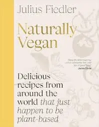 Naturally Vegan (Traditional Plant-based Home Cooking from Around the World) - Julius Fiedler