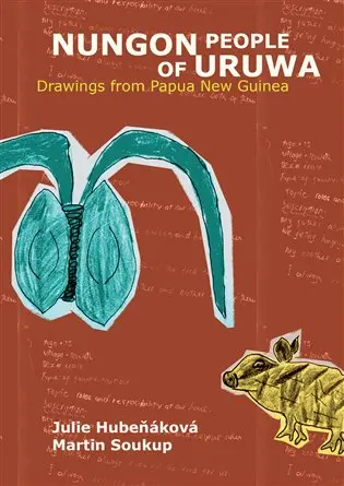 Nungon People of Uruwa - Drawings from Papua New Guinea - Martin Soukup