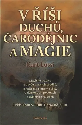 V říši duchů, čarodějnic a magie - Magické tradice a obyčeje našich předků, představy o on - Kurt Lussi