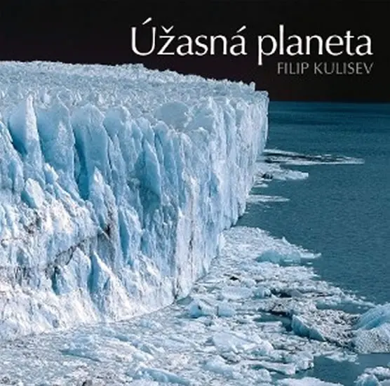 Úžasná planeta (Druhá nejkrásnější fotokniha v Evropě!) - Filip Kulisev