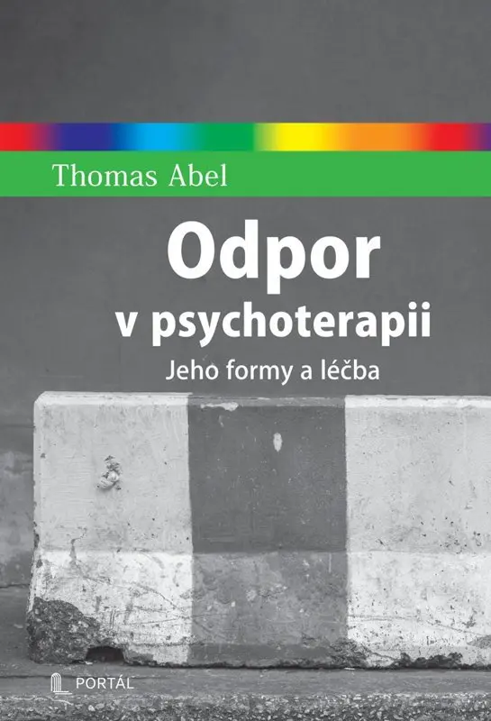 Odpor v psychoterapii - Jeho formy a léčba - Thomas Abel