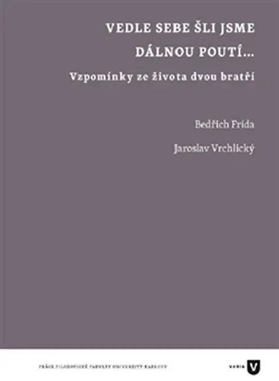 Vedle sebe šli jsme dávnou poutí... - Vzpomínky ze života dvou bratří - Jaroslav Vrchlický