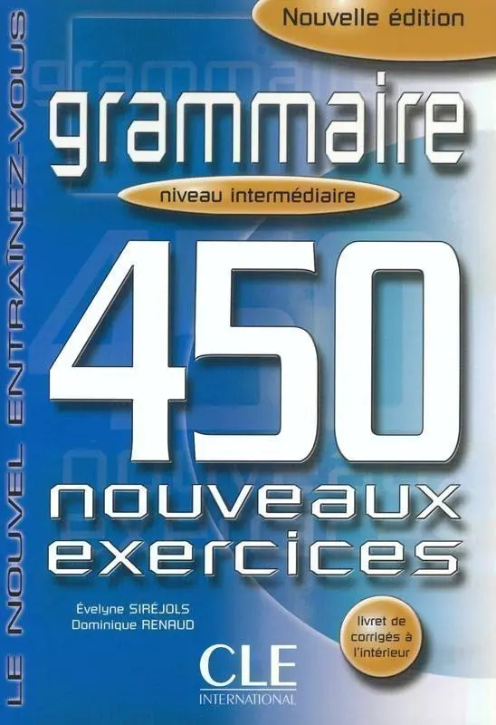 Grammaire 450 exercices intermédiaire - Cahier d´activités - Evelyne Siréjols