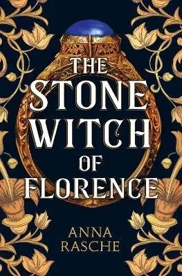 The Stone Witch of Florence - Anna Rasche