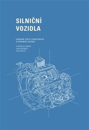 Silniční vozidla: Vybrané statě z konstrukce a dynamiky vozidel - Vladislav Kemka